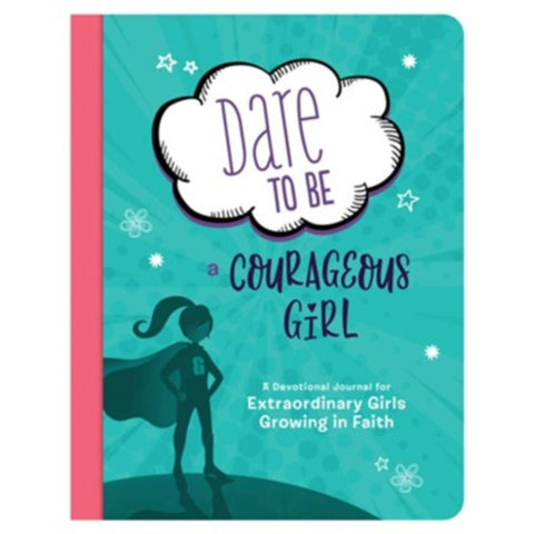 Dare to Be a Courageous Girl Devotional