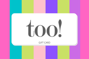 too! Gift Card